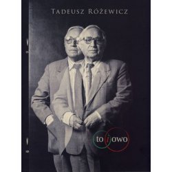 To i owo. Tadeusz Różewicz